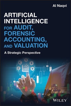 Artificial Intelligence for Audit, Forensic Accounting, and Valuation: A Strategic Perspective (Hardcover)