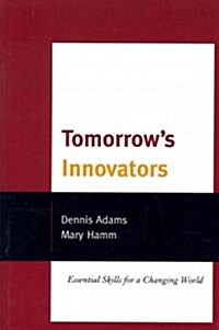 Tomorrows Innovators: Essential Skills for a Changing World (Paperback)