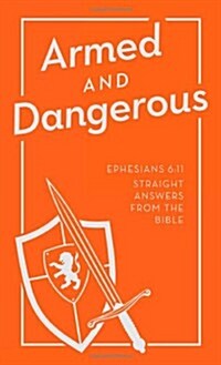 Armed and Dangerous: Ephesians 6:11: Straight Answers from the Bible (Paperback)