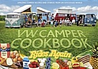 VW Camper Cookbook Rides Again: Amazing Camper Recipes and Stories from an Aircooled World (Hardcover)