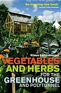 Vegetables and Herbs for the Greenhouse and Polytunnel (Paperback)