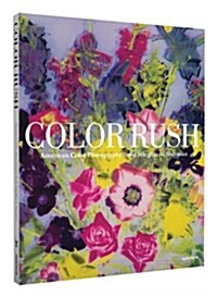 Color Rush: American Color Photography from Stieglitz to Sherman (Hardcover)