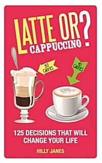 Latte or Cappuccino : 125 Decisions That Will Change Your Life (Paperback)