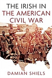 The Irish in the American Civil War (Paperback)