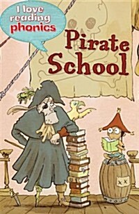 I Love Reading Phonics Level 4: Pirate School (Hardcover)