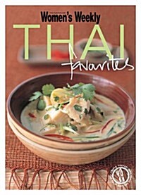 Thai Favourites : Triple-Tested Recipes from Thailand for Cooking Fragrant and Spicy Green and Red Curries, Noodles and Much More (Paperback)