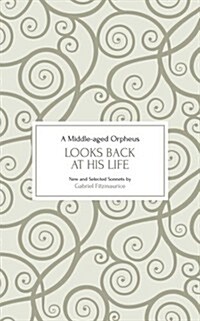 A Middle-Aged Orpheus Looks Back at His Life (Paperback)