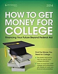 Petersons How to Get Money for College (Paperback, 31th, 2014)