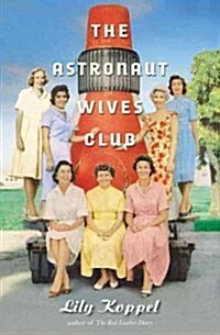 The Astronaut Wives Club: A True Story (Hardcover)