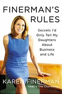 Finermans Rules: Secrets Id Only Tell My Daughters about Business and Life (Hardcover)