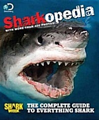 Sharkopedia: The Complete Guide to Everything Shark (Paperback)