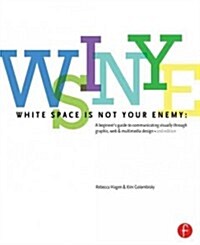 White Space is Not Your Enemy : A Beginners Guide to Communicating Visually Through Graphic, Web & Multimedia Design (Paperback, 2 Rev ed)