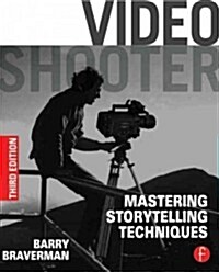 Video Shooter : Mastering Storytelling Techniques (Paperback, 3 ed)