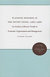 Planning Reforms in the Soviet Union, 1962-1966: An Analysis of Recent Trends in Economic Organization and Management (Paperback)