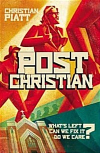 Postchristian: Whats Left? Can We Fix It? Do We Care? (Hardcover)