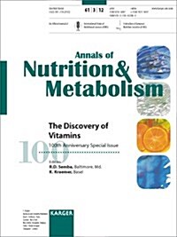 The Discovery of Vitamins: 100th Anniversary Special Issue: Special Topic Issue: Annals of Nutrition and Metabolism 2012, Vol. 61, No. 3 (Paperback)