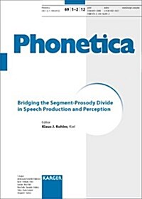 Bridging the Segment-Prosody Divide in Speech Production and Perception (Paperback)