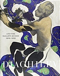Diaghilev and the Ballets Russes 1909-1929 (Hardcover)