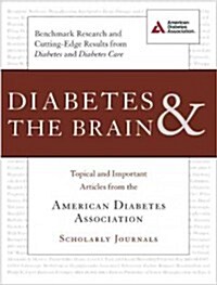 Diabetes & the Brain: Topical and Important Articles from the American Diabetes Association Scholarly Journals (Paperback)