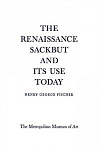The Renaissance Sackbut and Its Use Today (Paperback)