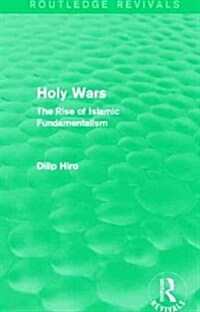 Holy Wars (Routledge Revivals) : The Rise of Islamic Fundamentalism (Hardcover)