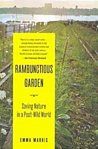 Rambunctious Garden: Saving Nature in a Post-Wild World (Paperback)