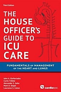 House Officers Guide to ICU Care: : Fundamentals of Management of the Heart and Lungs (Paperback, 3, Revised)