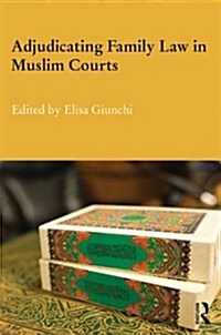 Adjudicating Family Law in Muslim Courts (Hardcover)