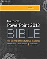 Microsoft PowerPoint 2013 Bible: The Comprehensive Tutorial Resource (Paperback)