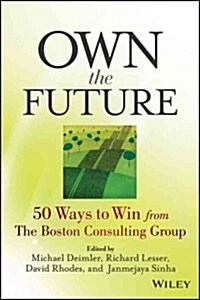 Own the Future: 50 Ways to Win from the Boston Consulting Group (Hardcover, 3)