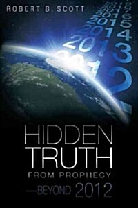 Hidden Truth from Prophecy-Beyond 2012 (Paperback)