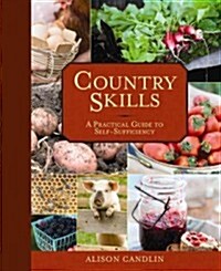 Country Skills: A Practical Guide to Self-Sufficiency (Paperback)