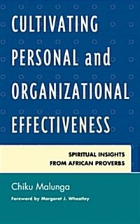 Cultivating Personal and Organizational Effectiveness: Spiritual Insights from African Proverbs (Hardcover)