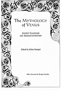 The Mythology of Venus: Ancient Calendars and Archaeoastronomy (Paperback)