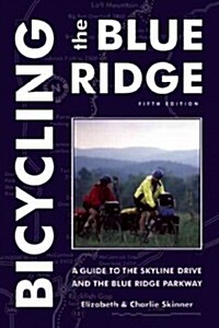 Bicycling the Blue Ridge: A Guide to the Skyline Drive and the Blue Ridge Parkway (Paperback, 5)