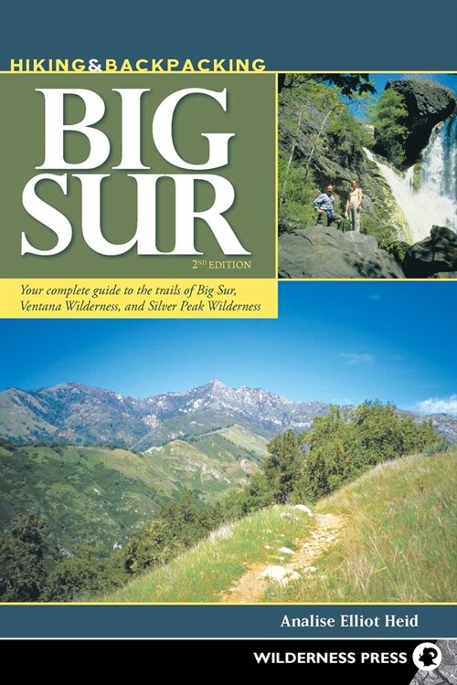 Hiking & Backpacking Big Sur: Your complete guide to the trails of Big Sur, Ventana Wilderness, and Silver Peak Wilderness (Paperback, 2)