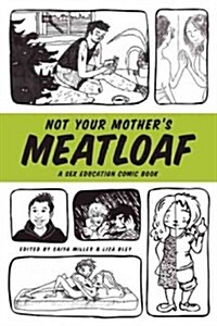 Not Your Mothers Meatloaf: A Sex Education Comic Book (Paperback)