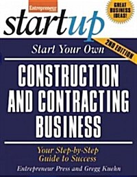 Start Your Own Construction and Contracting Business: Your Step-By-Step Guide to Success (Paperback, 2)