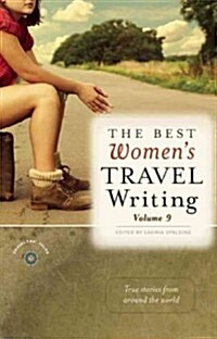 The Best Womens Travel Writing, Volume 9: True Stories from Around the World (Paperback)