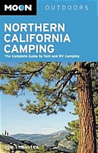 Moon Northern California Camping: The Complete Guide to Tent and RV Camping (Paperback, Revised)