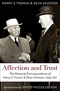 Affection and Trust: The Personal Correspondence of Harry S. Truman and Dean Acheson, 1953-1971 (Paperback)