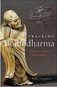 Tracking Bodhidharma: A Journey to the Heart of Chinese Culture (Paperback)