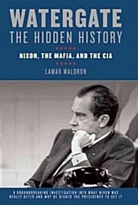 Watergate: The Hidden History: Nixon, the Mafia, and the CIA (Paperback)