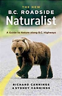 The New B.C. Roadside Naturalist: A Guide to Nature Along B.C. Highways (Paperback)