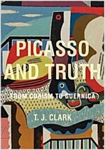 Picasso and Truth: From Cubism to Guernica (Hardcover)