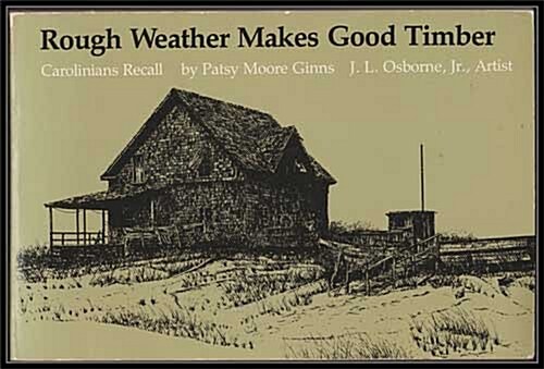 Rough Weather Makes Good Timber: Carolinians Recall (Paperback)