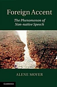Foreign Accent : The Phenomenon of Non-native Speech (Hardcover)