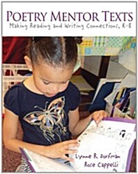 Poetry Mentor Texts: Making Reading and Writing Connections, K-8 (Paperback)