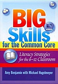 Big Skills for the Common Core : Literacy Strategies for the 6-12 Classroom (Paperback)