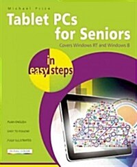 Tablet PCs for Seniors in Easy Steps : Covering Windows Rt and Windows 8 (Paperback)